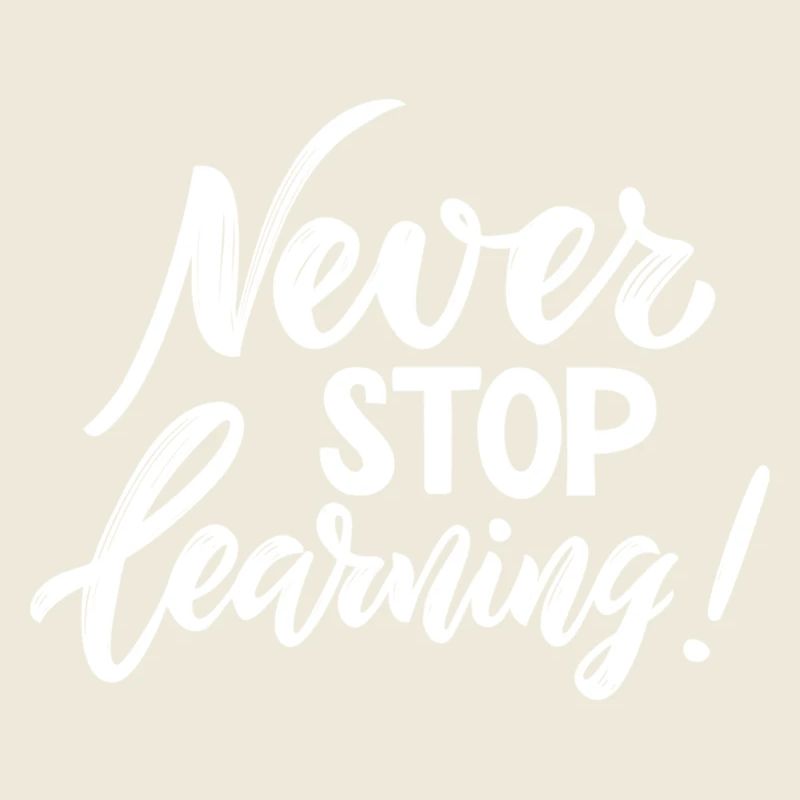 Never Stop Learning - Cool print for teachers!