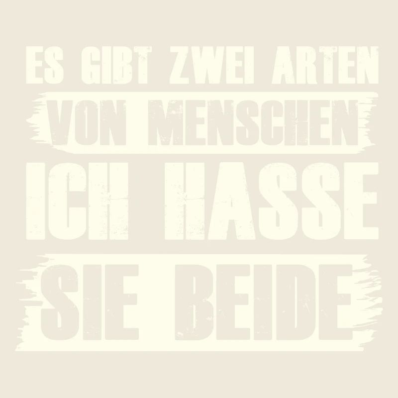 Zwei Arten von Menschen ICH HASSE Sie beide