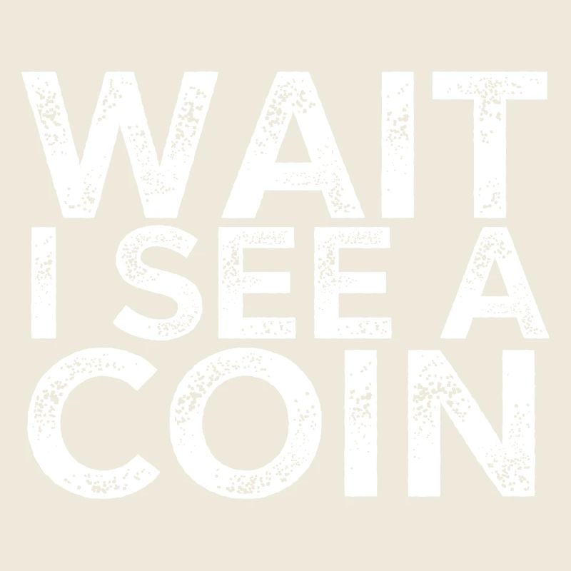Wait I See a Coin