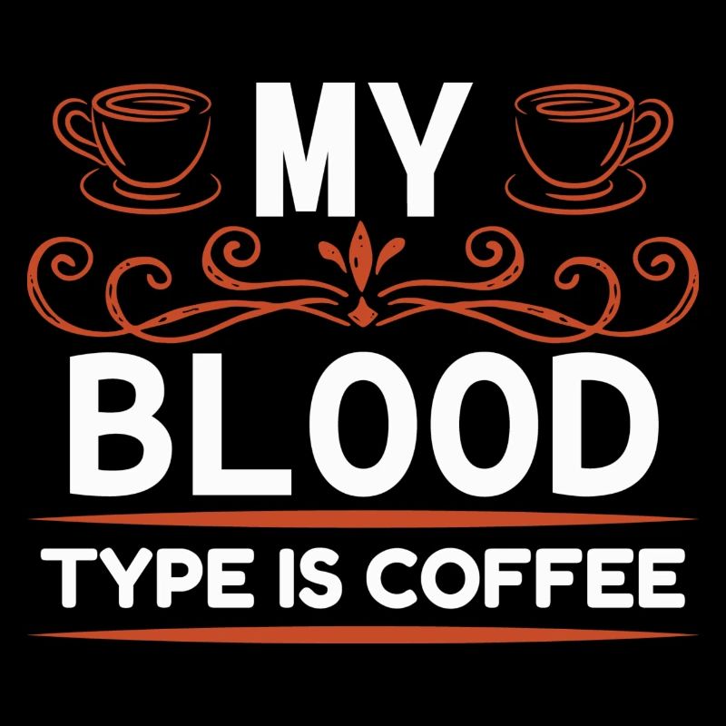 My blood type is coffee