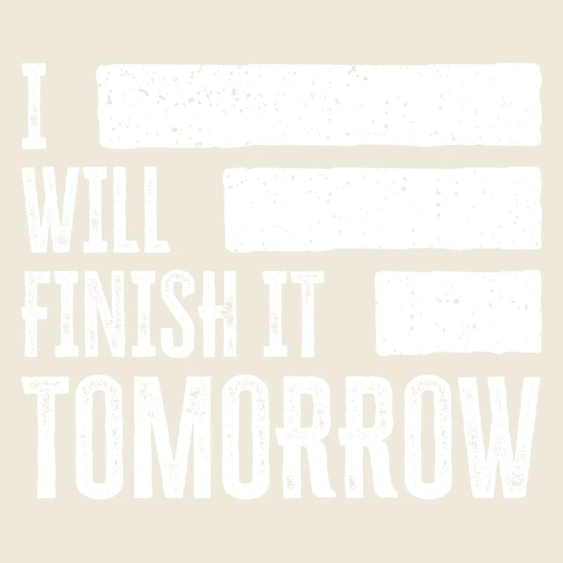 Funny "I Will Finish It Tomorrow" design