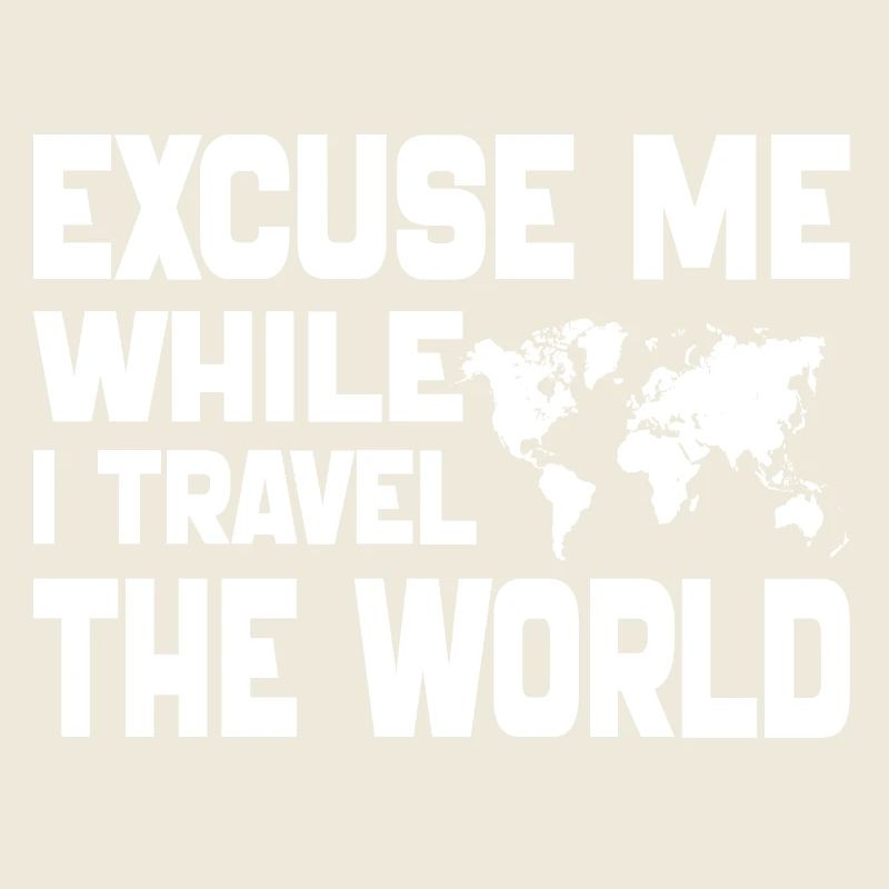Excuse Me While I Travel The World-World map 2024