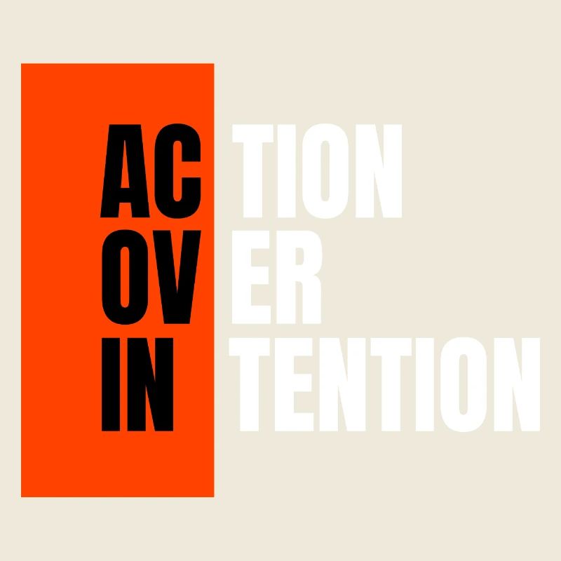 Action over intention.