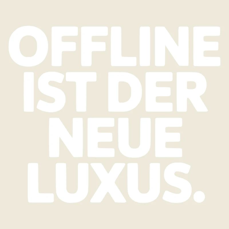 Statement: Offline ist Luxus
