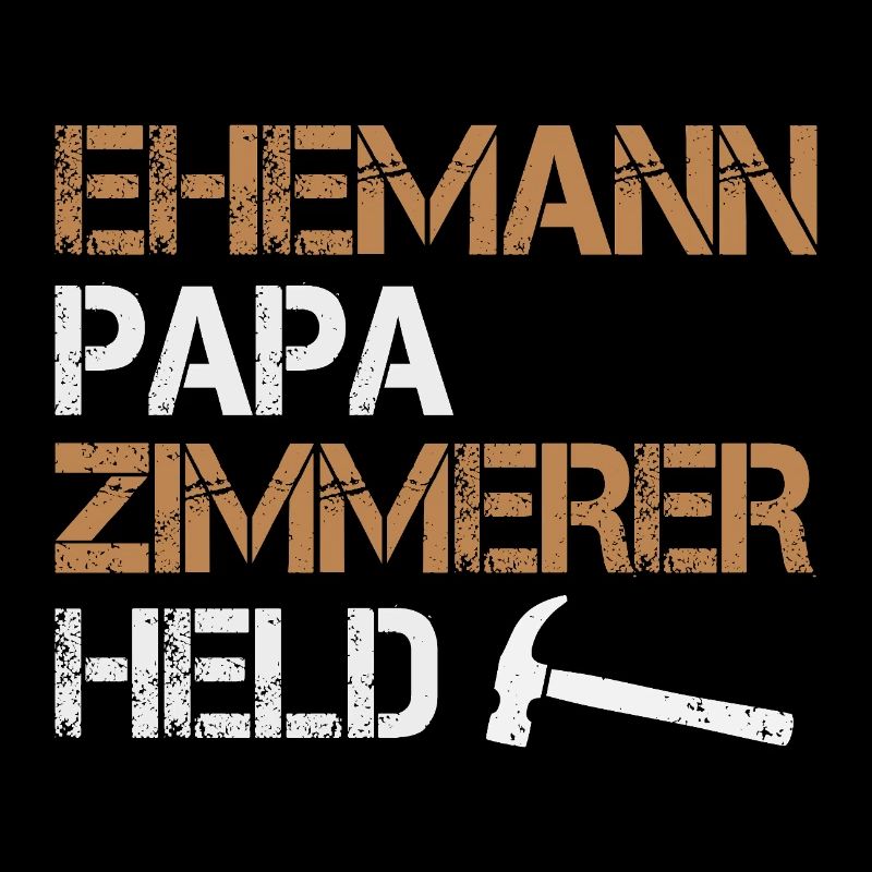 Ehemann Papa Zimmerer Held Zimmermann Handwerk