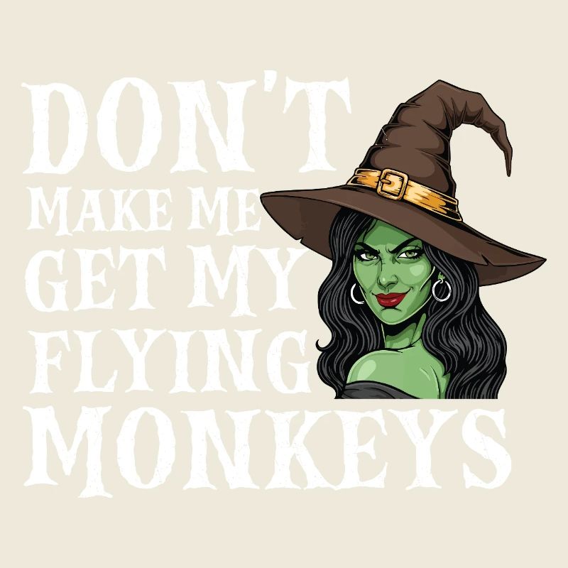 Don’t Make Me Get My Flying Monkeys — Halloween