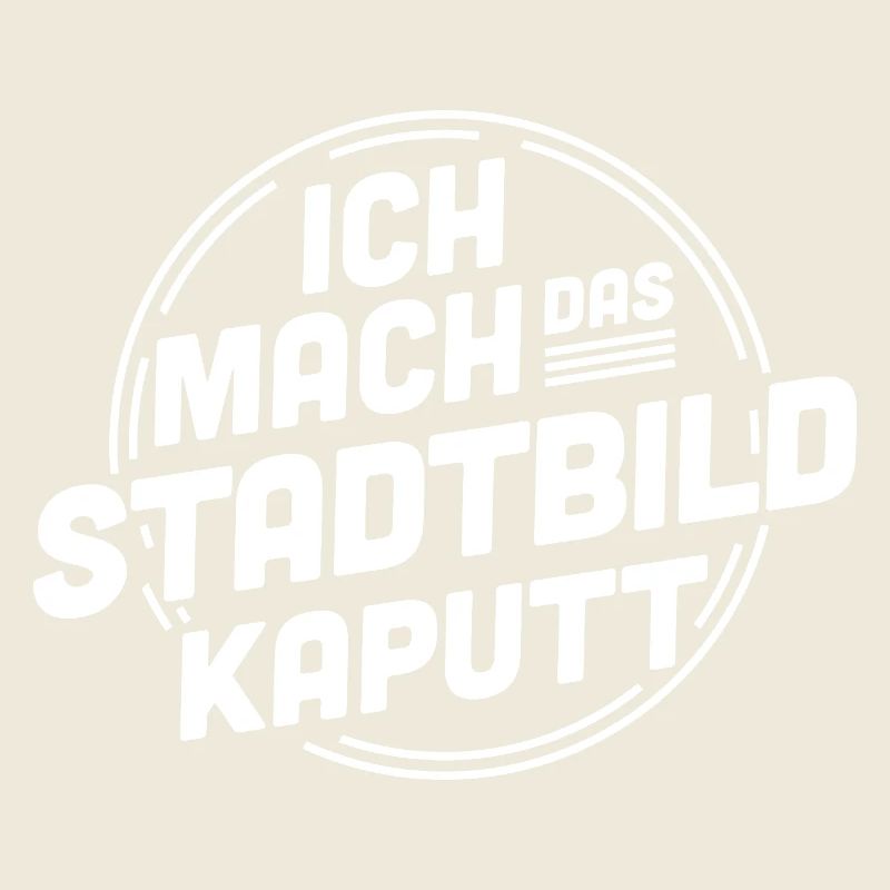 Ich mach das Stadtbild kaputt – Statement