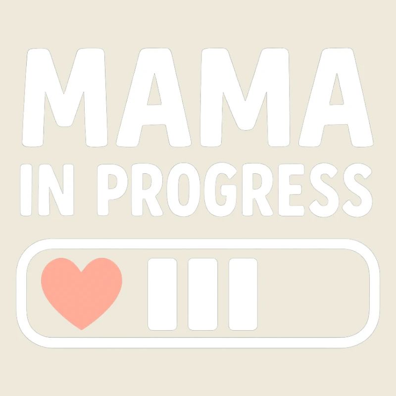 Mama in Progress