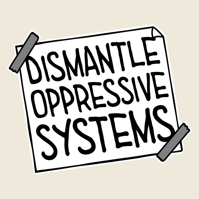 Dismantle Oppressive Systems Activism Statement
