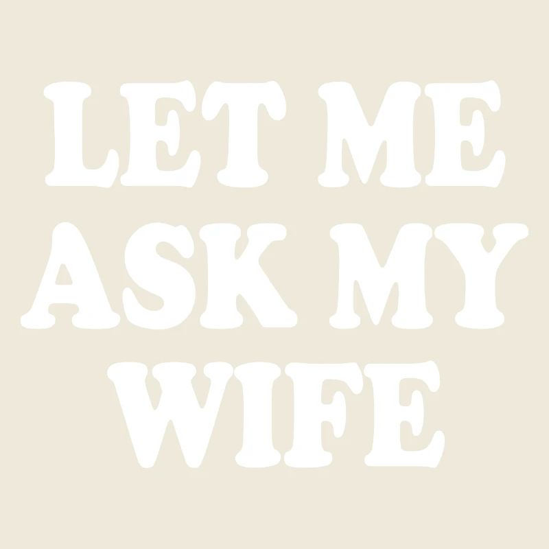 let me ask my wife