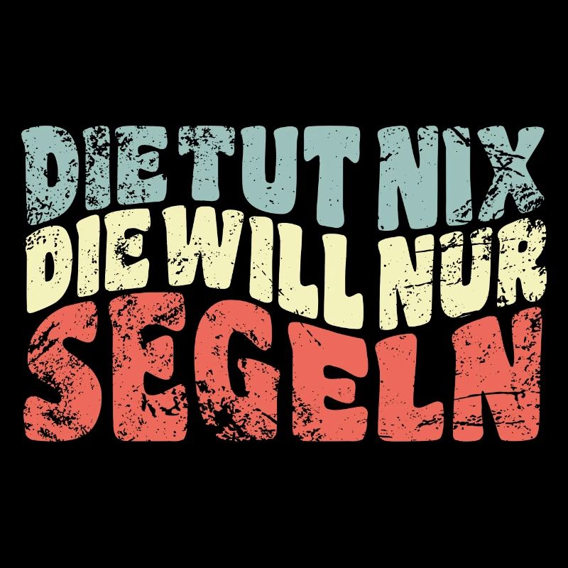 Die tut nix, die will nur segeln - Spruch