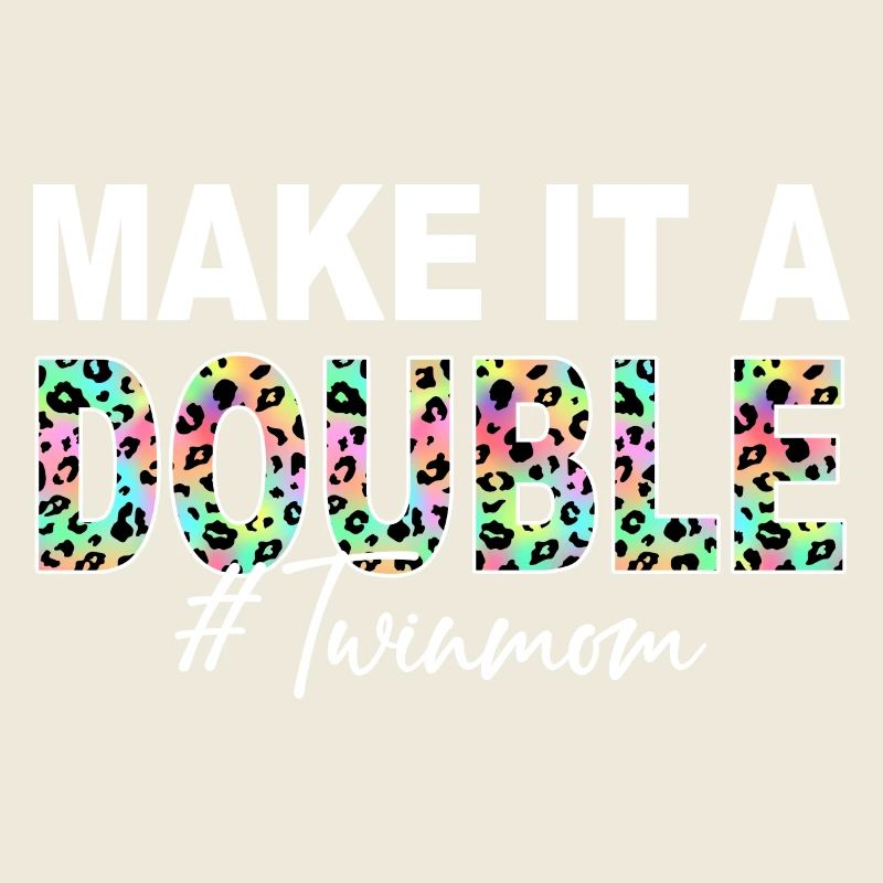 Machen Sie es zu einem Doppelzwilling Mutter von Zwillingen Zwillingsmutter