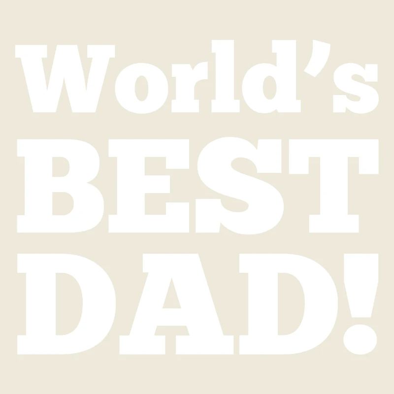 World’s Best Dad!