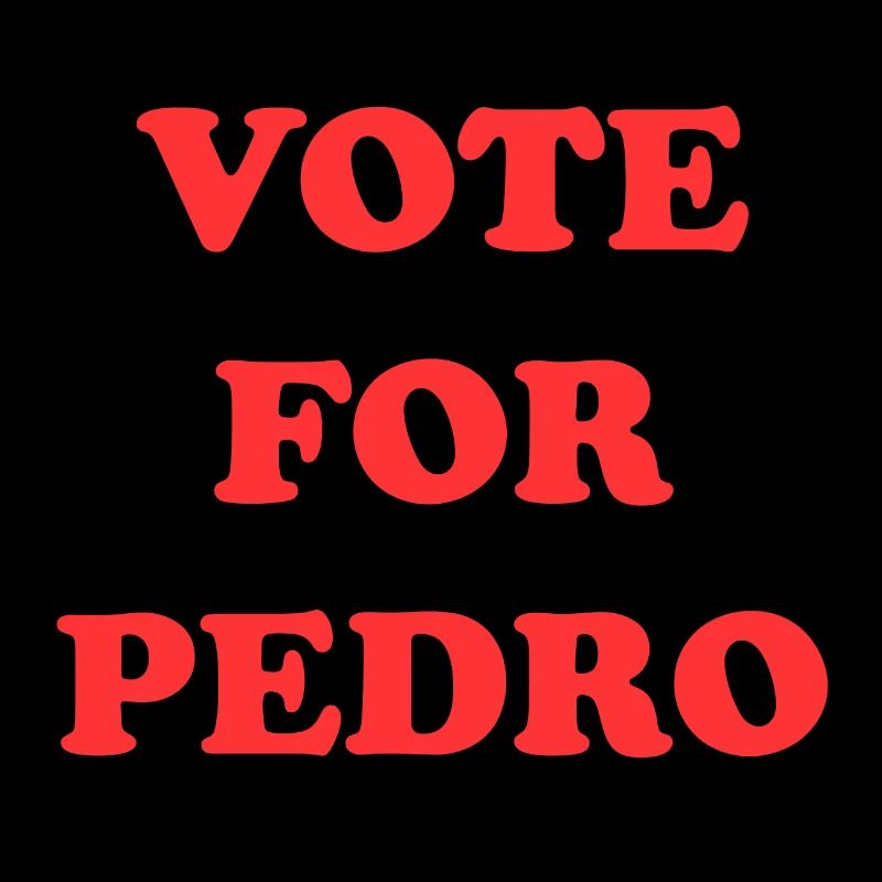 VOTE FOR PEDRO