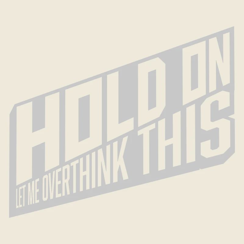 Let me overthink this