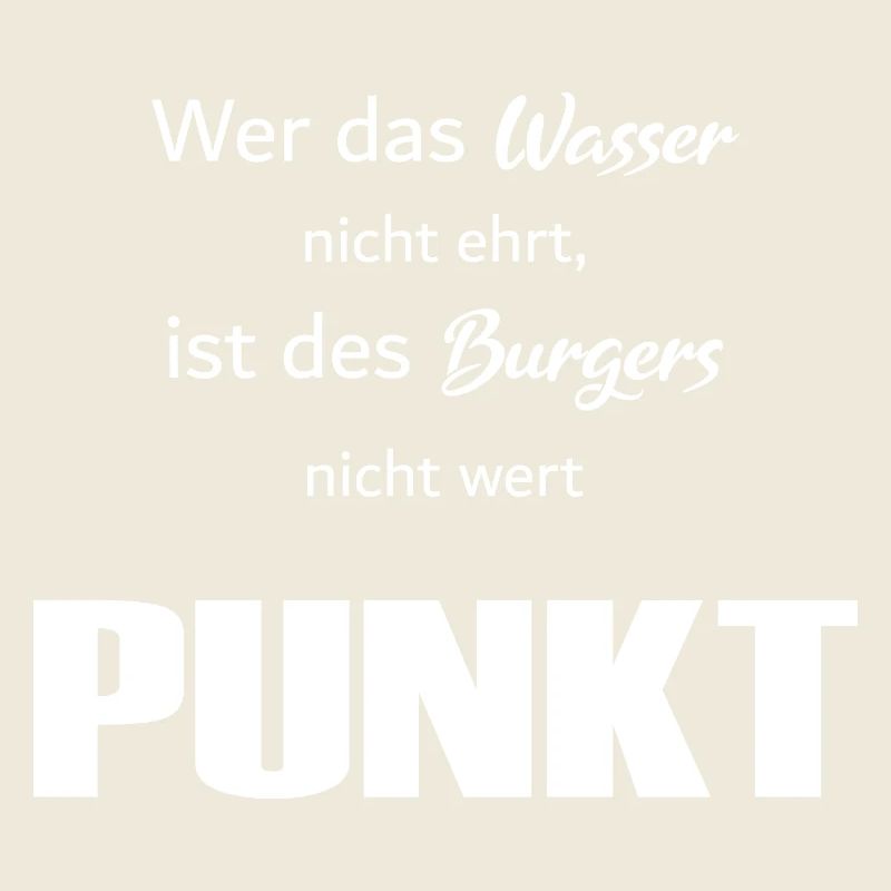 Wer das Wasser nicht ehrt Spruch White