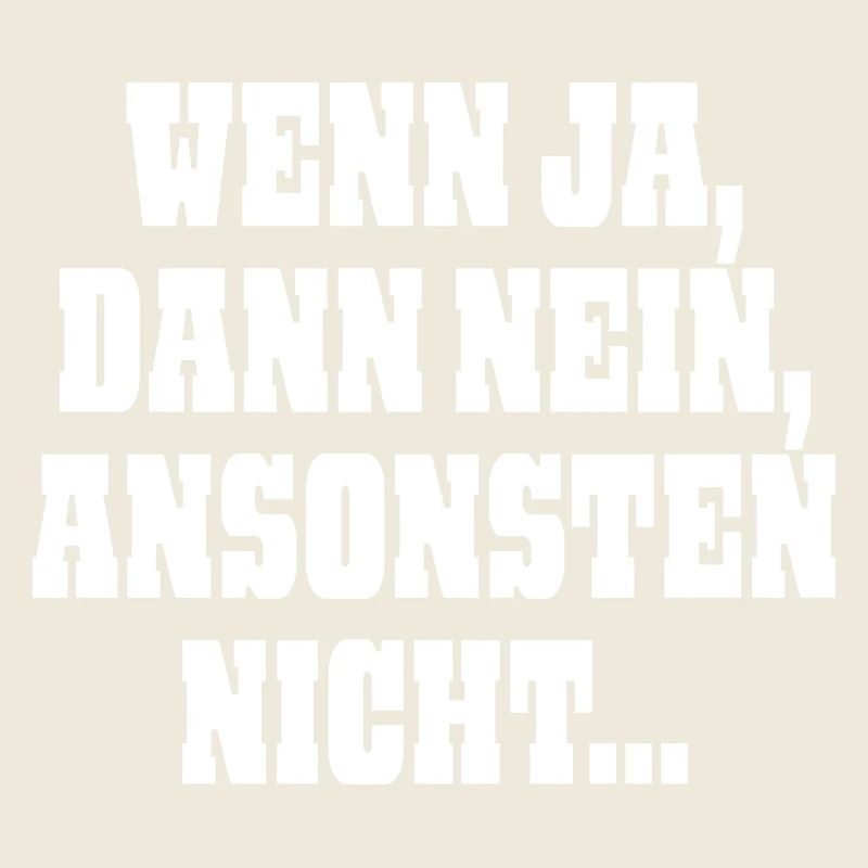 Wenn ja dann nein ansonsten nicht