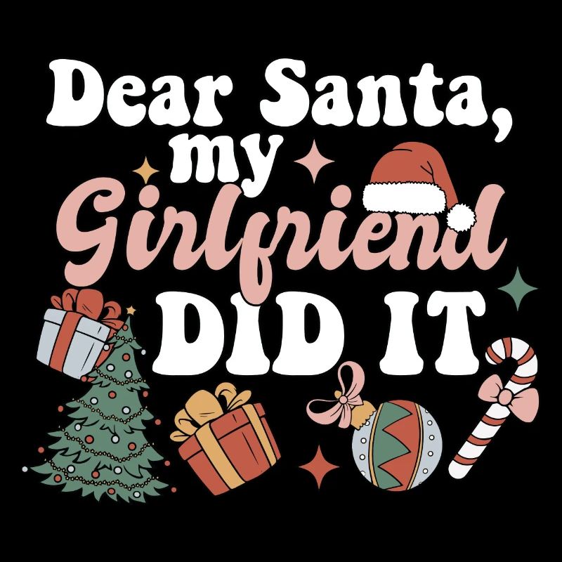 Dear Santa My Girlfriend Did It Funny Christmas