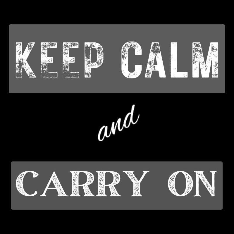 Keep Calm and Carry On