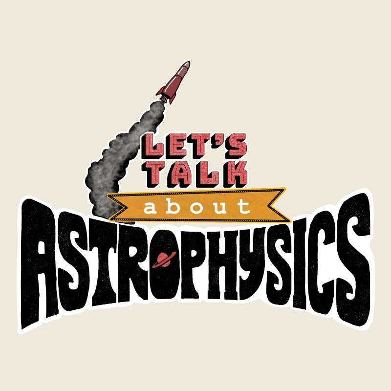 Let's Talk About Astrophysics