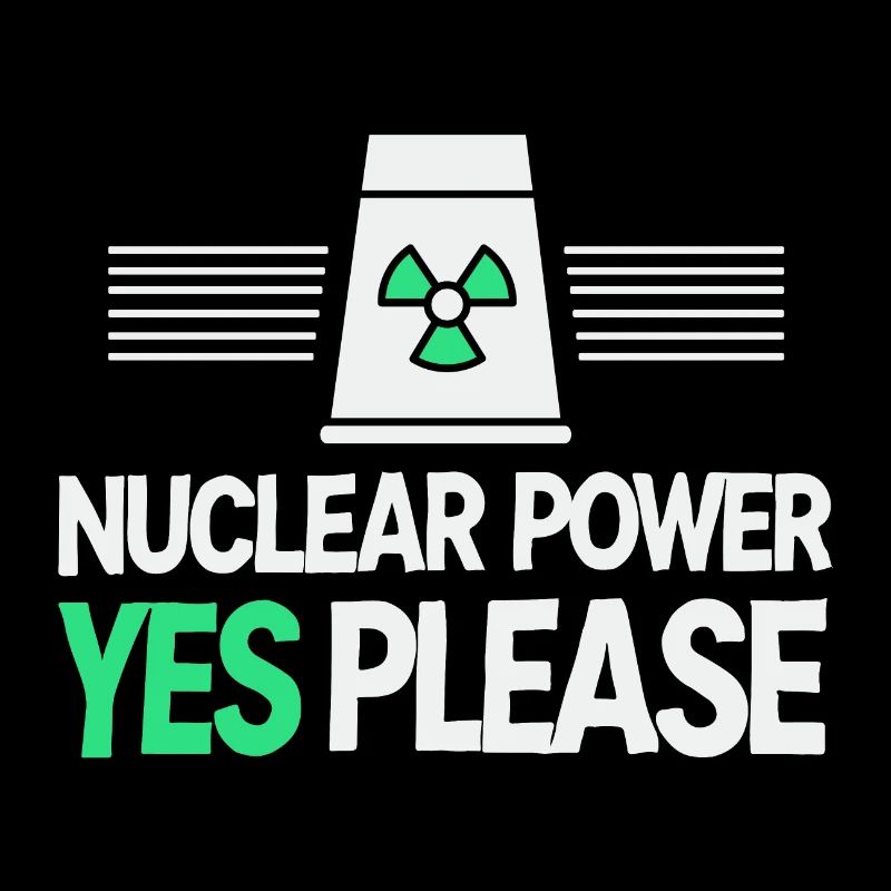 Nuclear Power Yes Please - Pro Clean Energy