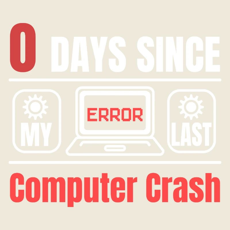 Technical Support 0 Days Since My Last PC Crash