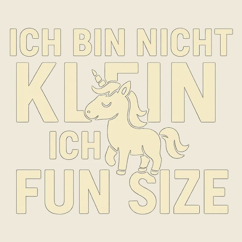 Ich bin nicht klein - Fun Size Einhorn
