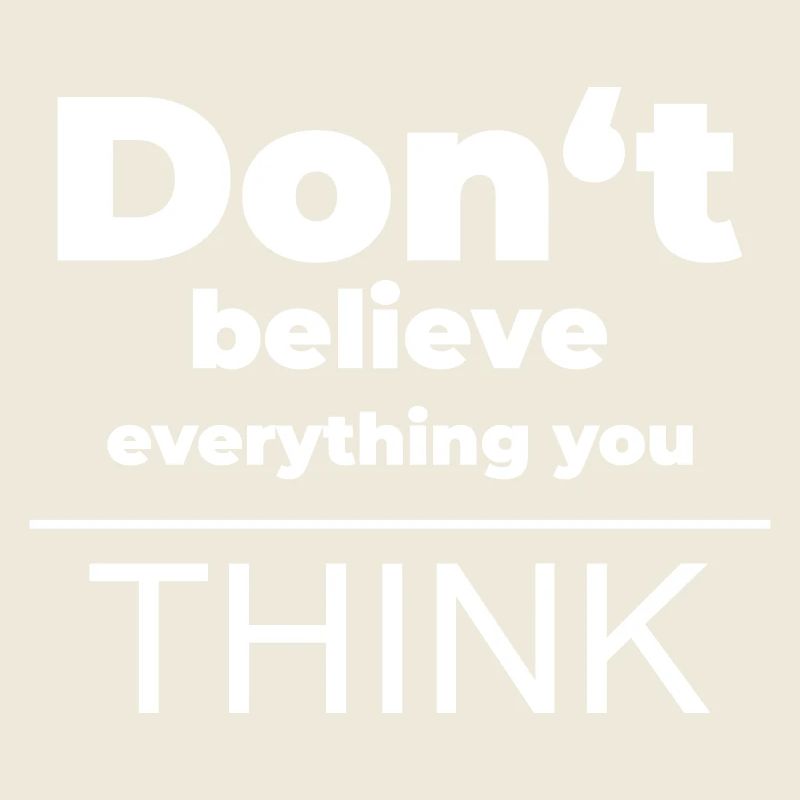 Don't believe everything you think | Mindset Shirt