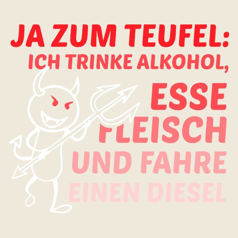 Ja zum Teufel ich trinke Alkohol Esse Fleisch