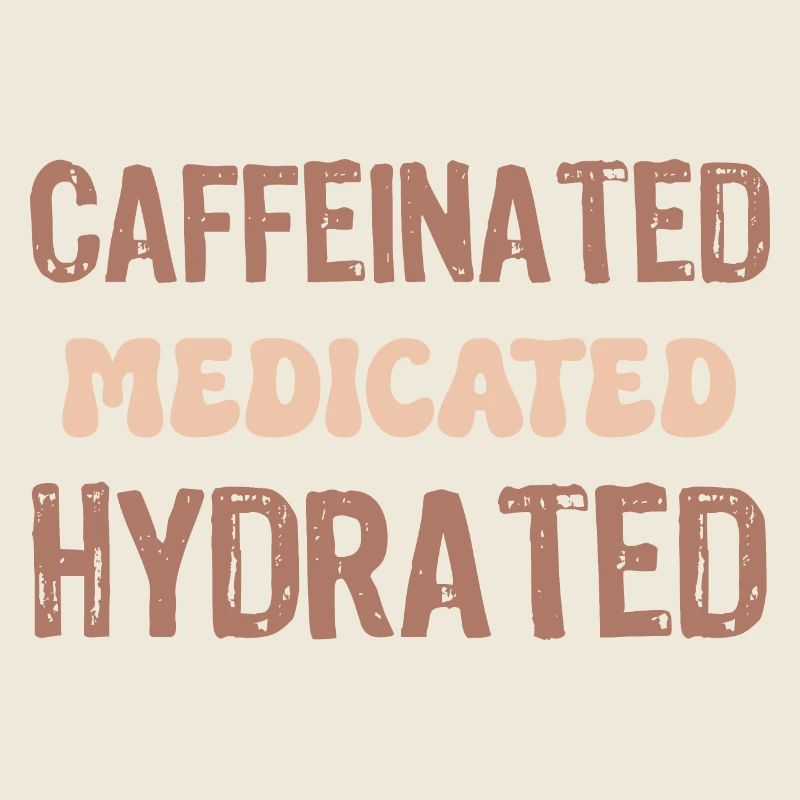 caffeinated medicated hydrated