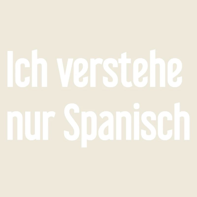 Ich verstehe nur Spanisch