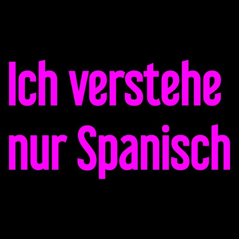 Ich verstehe nur Spanisch