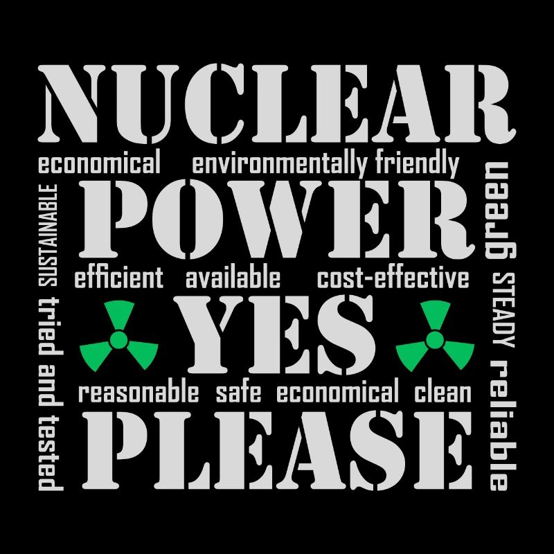 Nuclear Power, Yes Please, Nuclear Energy