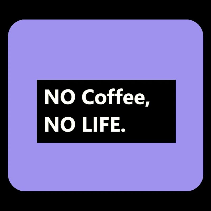 No Coffee no LIFE