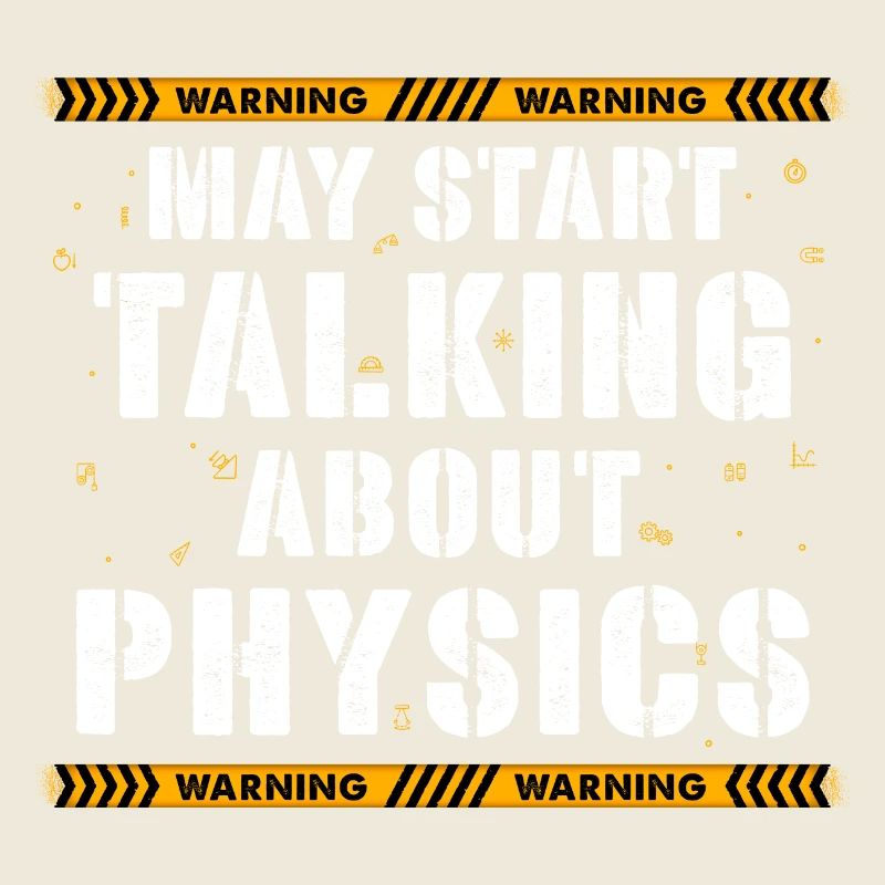 Warning May Start Talking About Physics