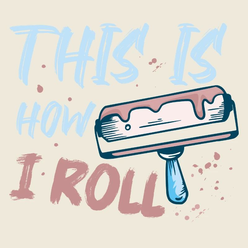 This Is How I Roll Professional Painter Job