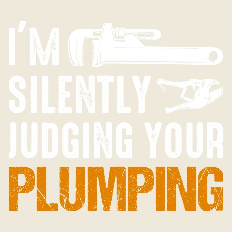 I'm Silently Judging Your Plumping Plumber Pipefit