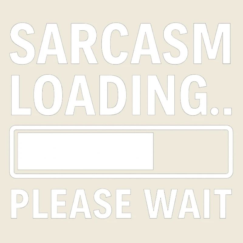 Sarkasmus Loading... Bitte warten – Lustiges Design