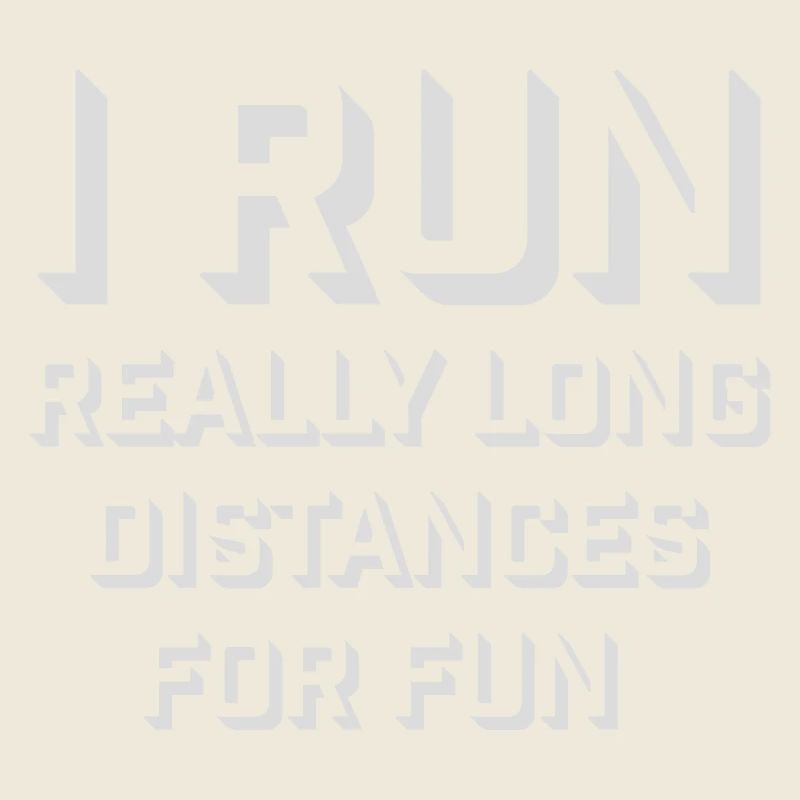 I Run Really Long Distances For Fun Marathon Sport