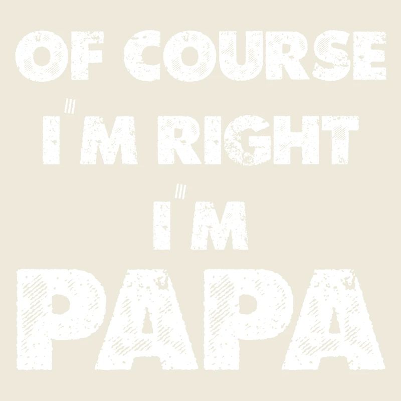Dad I'm always right