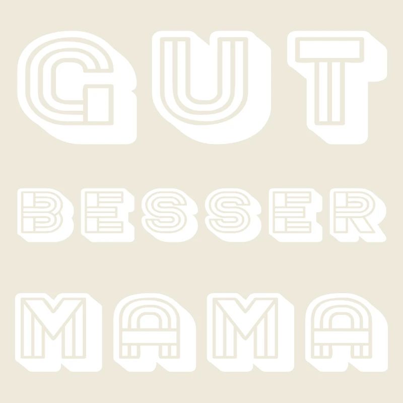 GUT BESSER MAMA Schriftzug