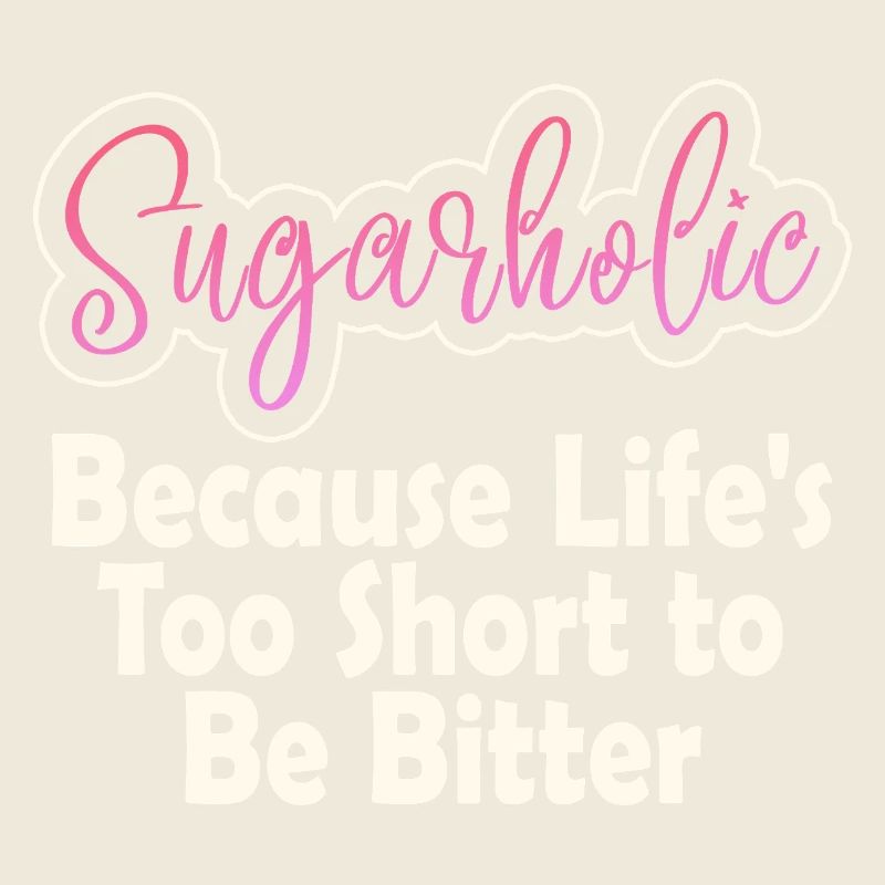 Sugarholic-Zitat-Tee: Das Leben ist zu kurz
