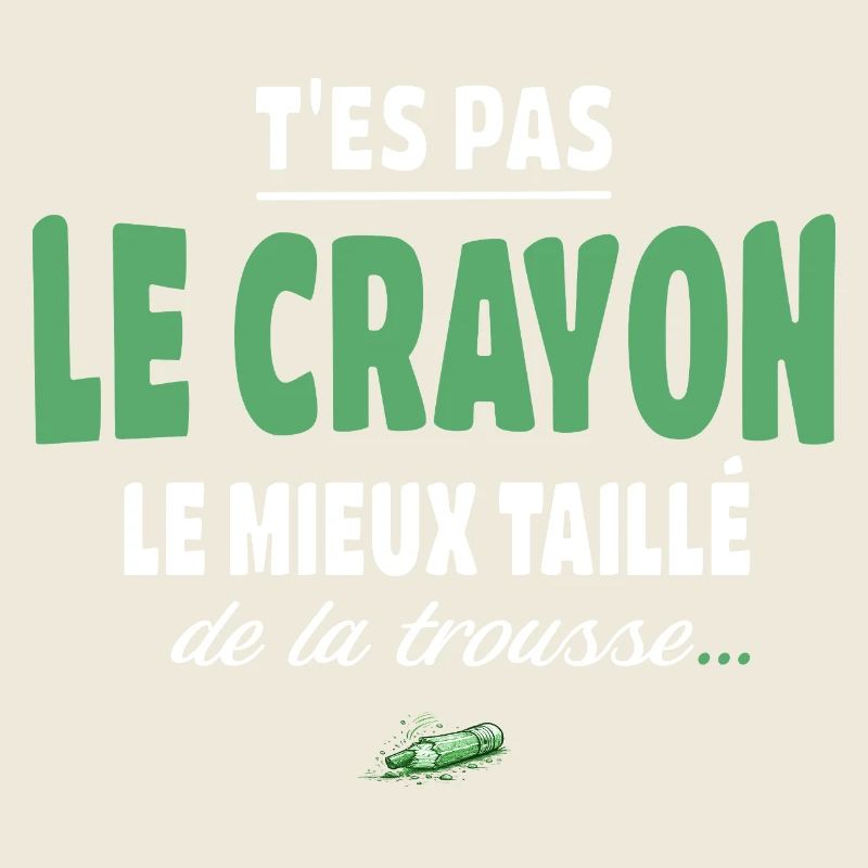 T’es pas le crayon le mieux taillé de la trousse