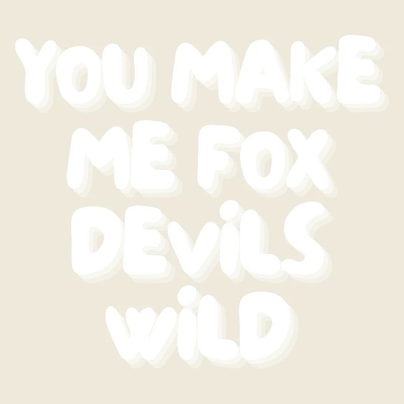 you make me fox devils wild
