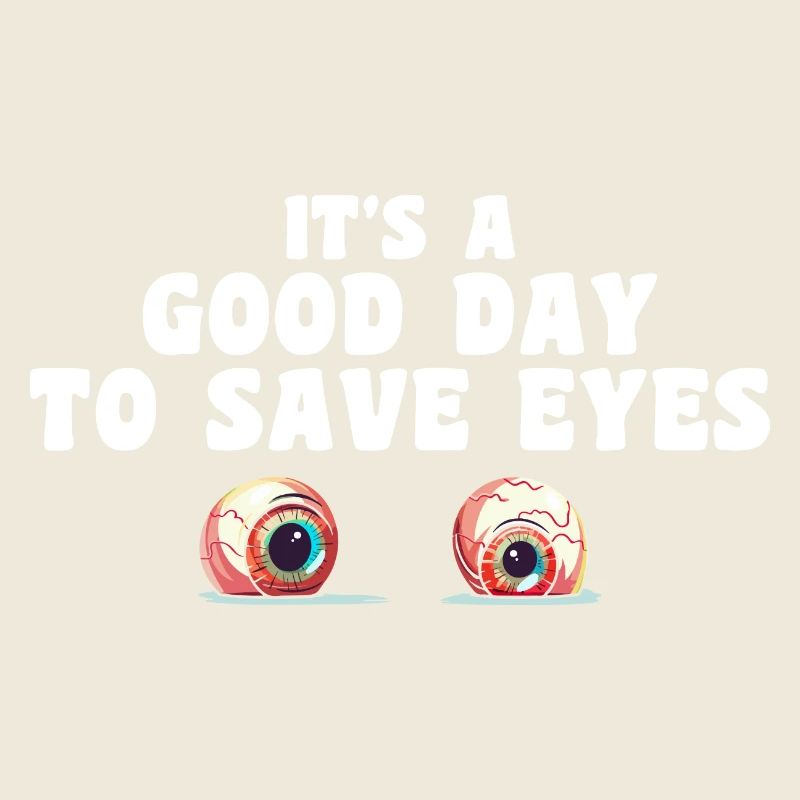 It's A Good Day To Save Eyes - Optometrist Eye