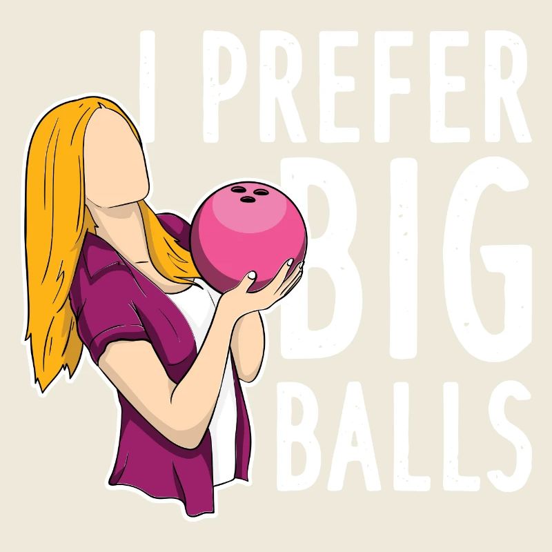 I Prefer Big Balls