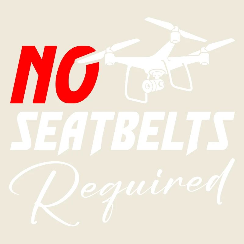 Drone No Seatbelts Required