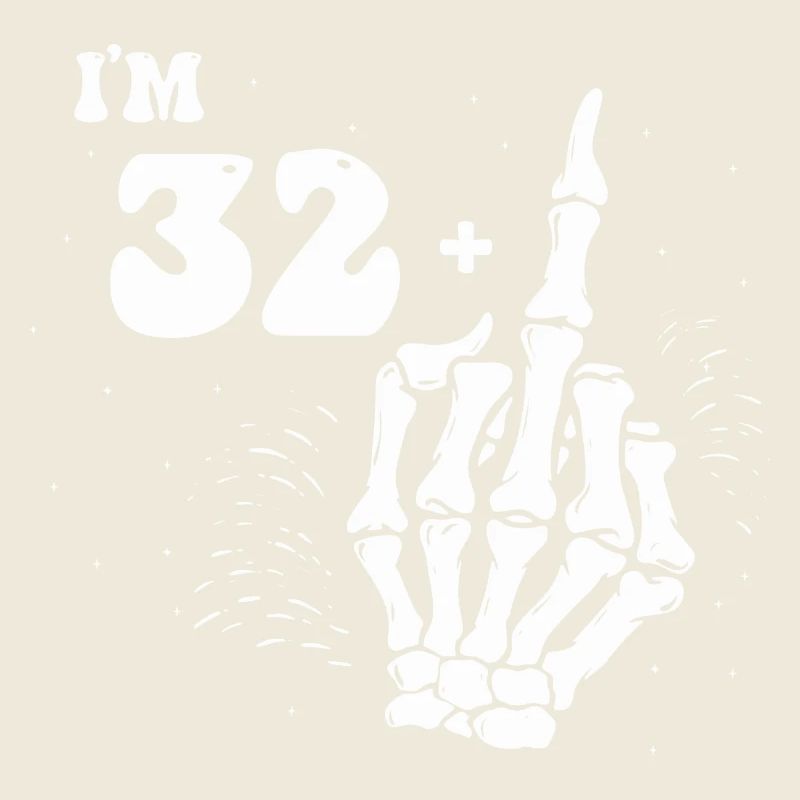 Ich bin 32 plus Mittelfinger - 33. Geburtstag