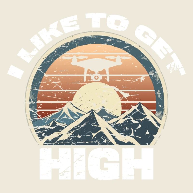 Drone I like to get high
