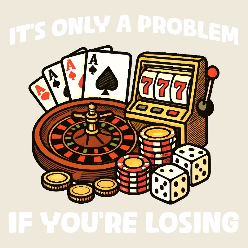 Only a problem Casino Gambling Funny Player